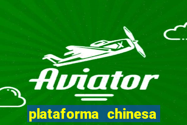 plataforma chinesa de jogo